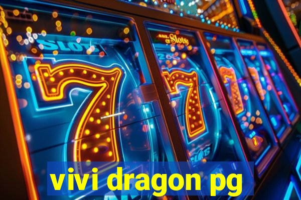 vivi dragon pg